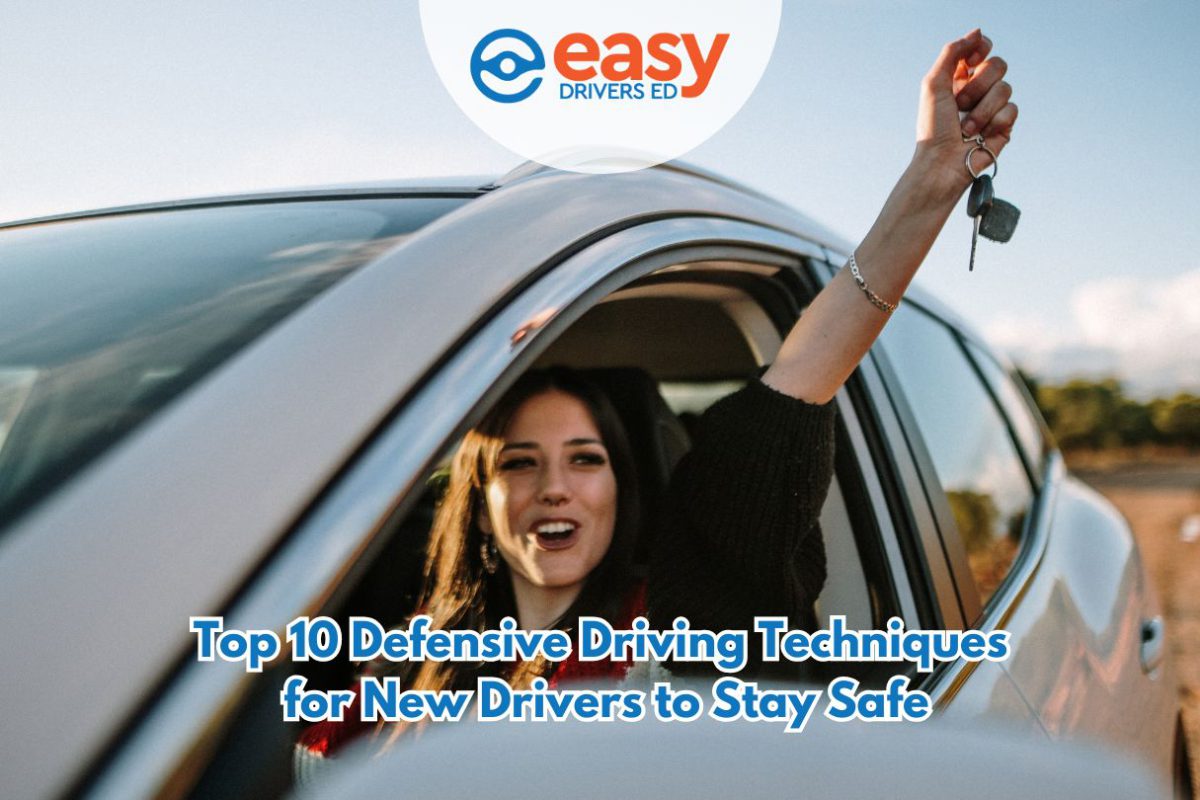 Top 10 Defensive Driving Techniques for New Drivers to Stay Safe