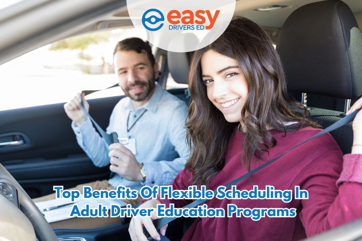 Top Benefits of Flexible Scheduling in Adult Driver Education Programs